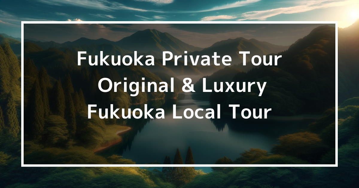 Fukuoka Private Tour: Original & Luxury Fukuoka Local Tour