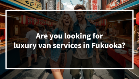 Are you looking for luxury van services in Fukuoka? We offer luxury private tours with a local driver!