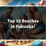 Top 10 Beaches in Fukuoka! 【Chosen by Professionals】