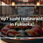 【Only local knows】Top7 sushi restaurants in Fukuoka!