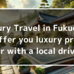 Luxury Travel in Fukuoka! We offer you luxury private tour with a local driver!