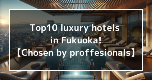 Top10 luxury hotels in Fukuoka!【Chosen by proffesionals】