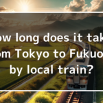 How long does it take from Tokyo to Fukuoka by local train?