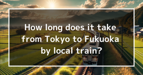 How long does it take from Tokyo to Fukuoka by local train?