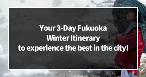 Your 3-Day Fukuoka Winter Itinerary to experience the best in the city!